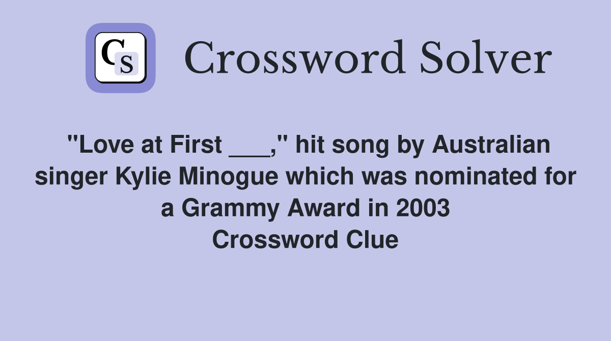 "Love at First ___," hit song by Australian singer Kylie Minogue which